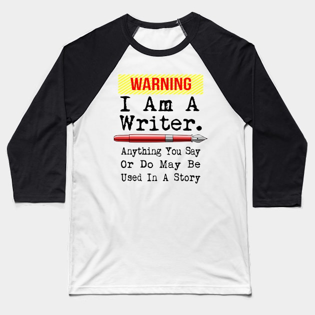 I Am A Writer Funny Author Writing Baseball T-Shirt by macdonaldcreativestudios